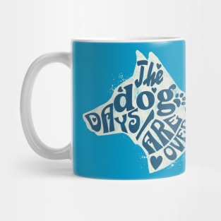 The Dog Days Are Over Mug